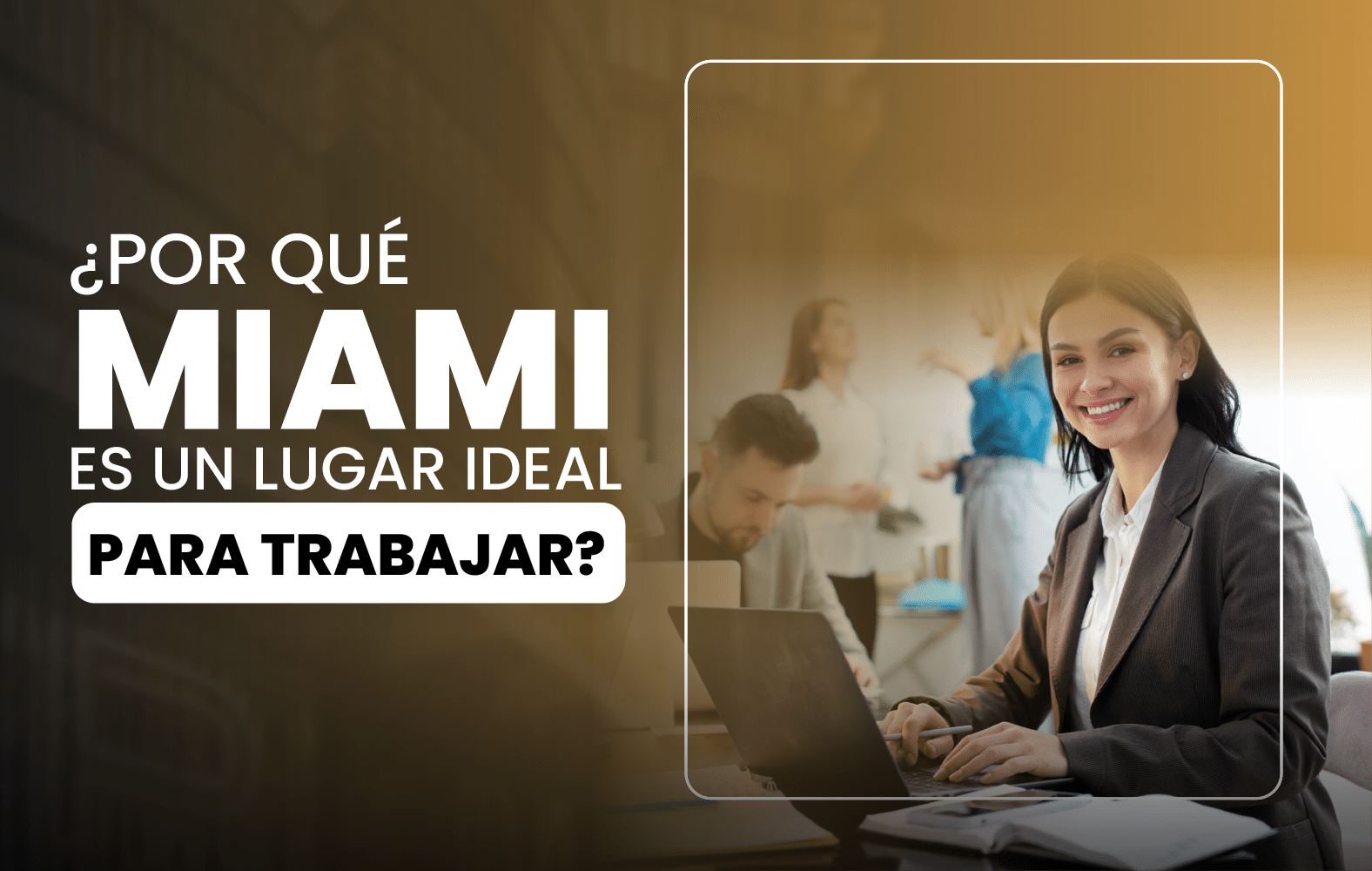 Miami es ideal para trabajar: