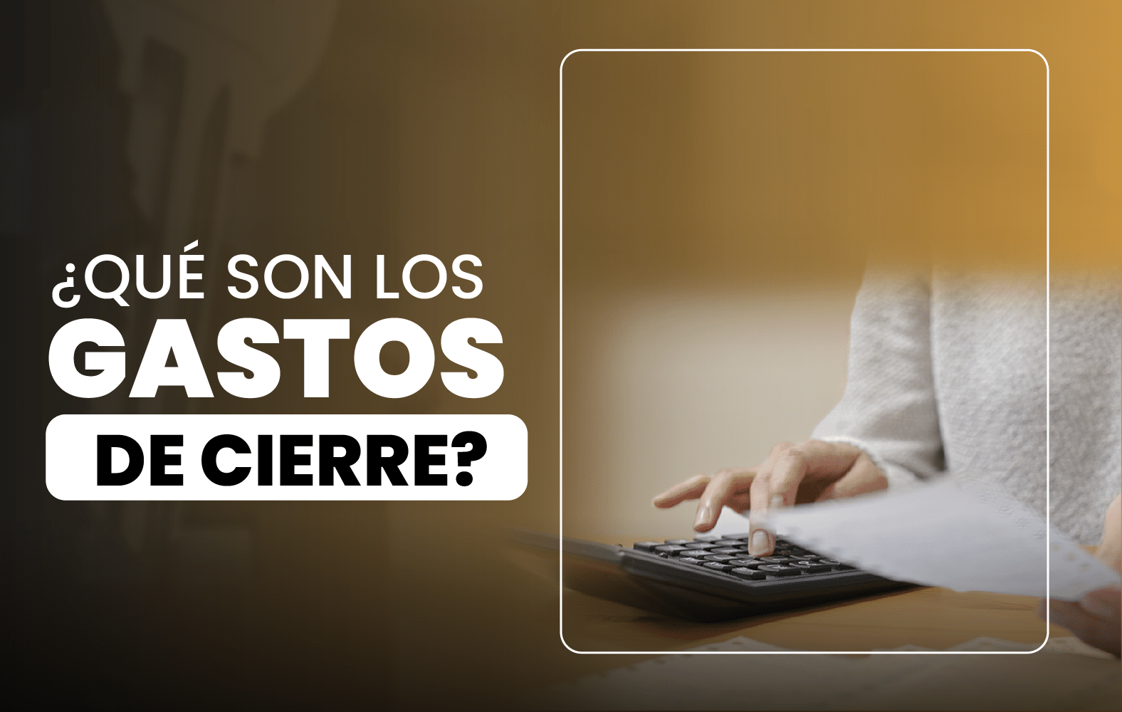 ¿Sabes qué son los gastos de cierre?